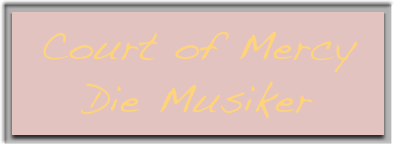 Court of Mercy
Die Musiker